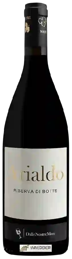 Weingut Dalle Nostre Mani - Arialdo Riserva di Botte Weingut Dalle Nostre Mani - Arialdo Riserva di Botte