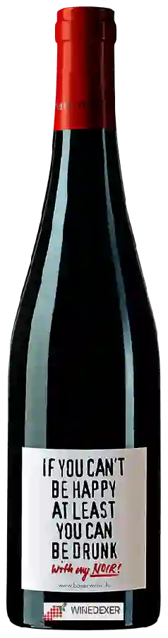 Weingut Emil Bauer & Söhne - If you Can't be Happy at Least you can be Drunk With my Noir!