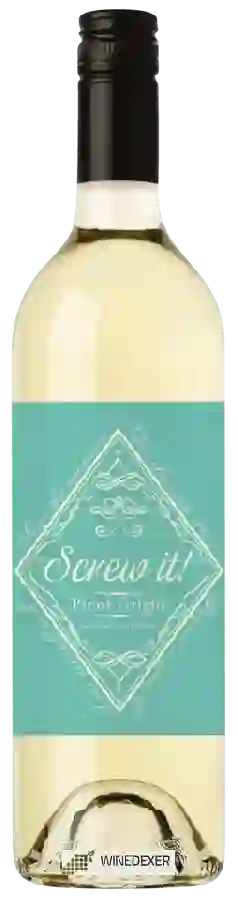 Weingut Screw It! - Pinot Grigio Weingut Screw It! - Pinot Grigio