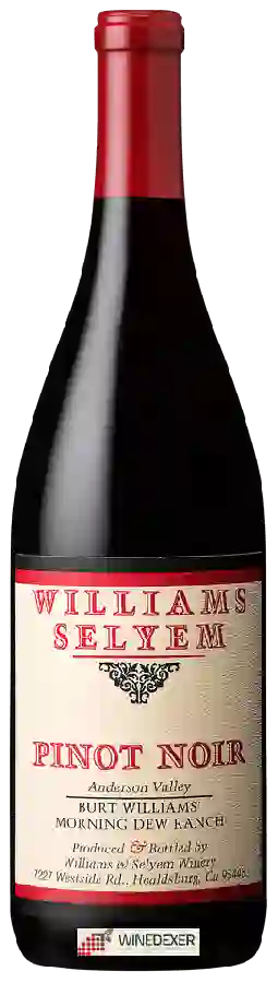 Weingut Williams Selyem - Burt Williams' Morning Dew Ranch Pinot Noir Weingut Williams Selyem - Burt Williams' Morning Dew Ranch Pinot Noir