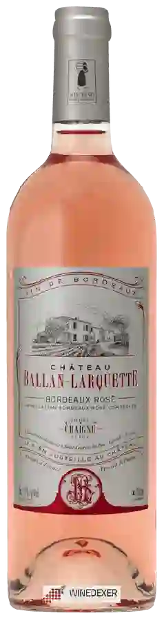 Winery Chaigne et Fils - Château Ballan-Larquette Bordeaux Rosé Winery Chaigne et Fils - Château Ballan-Larquette Bordeaux Rosé