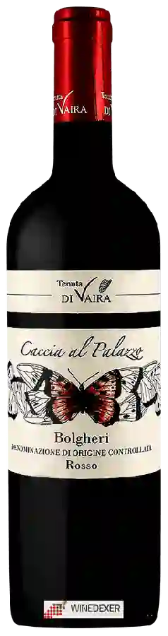 Winery Tenuta Di Vaira - Caccia al Palazzo Bolgheri Rosso Winery Tenuta Di Vaira - Caccia al Palazzo Bolgheri Rosso