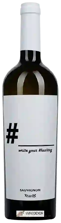 Winery Ferro13 - # Write Your Hashtag Sauvignon Winery Ferro13 - # Write Your Hashtag Sauvignon