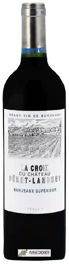 Château Feret-Lambert - La Croix du Château Feret-Lambert Bordeaux Supérieur