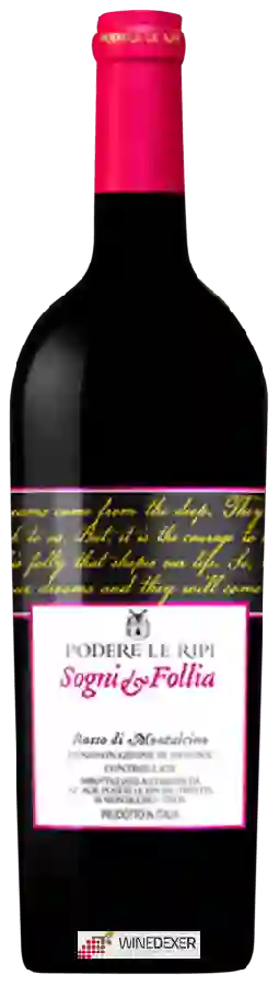 Winery Podere le Ripi - Sogni e Follia Rosso di Montalcino Winery Podere le Ripi - Sogni e Follia Rosso di Montalcino