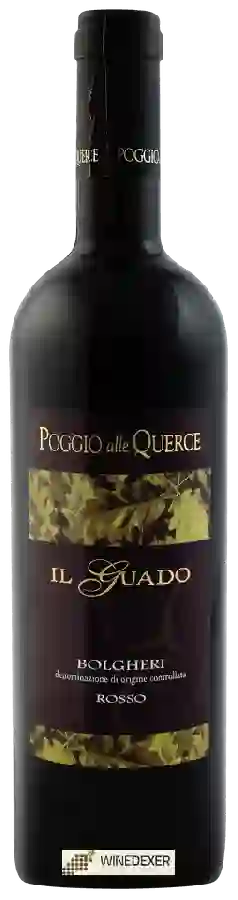 Winery Poggio alle Querce - Il Guado Bolgheri Rosso Winery Poggio alle Querce - Il Guado Bolgheri Rosso