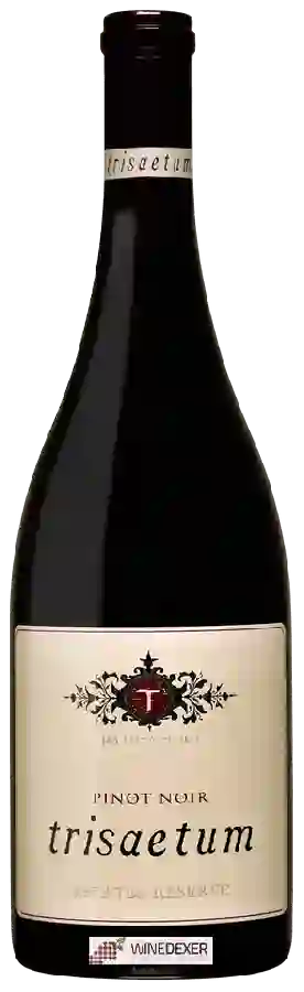 Winery Trisaetum - Estates Reserve Pinot Noir Winery Trisaetum - Estates Reserve Pinot Noir