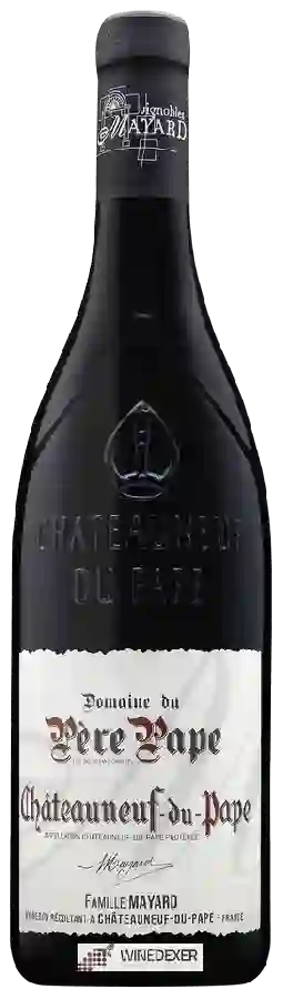 Vignobles Mayard - Domaine du Père Pape Châteauneuf-du-Pape Vignobles Mayard - Domaine du Père Pape Châteauneuf-du-Pape